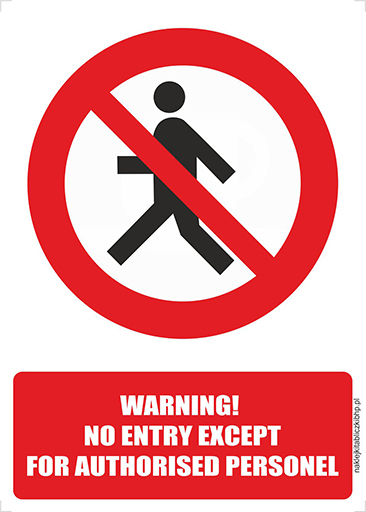WARNING! NO ENTRY EXCEPT FOR AUTHORISED PERSONEL - znak zakazu BHP