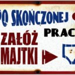 PO SKOŃCZONEJ PRACY ZAŁÓŻ MAJTKI- tabliczka,