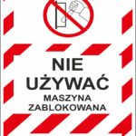 NIE UŻYWAĆ MASZYNA ZABLOKOWANA - zawieszka zakazu BHP,