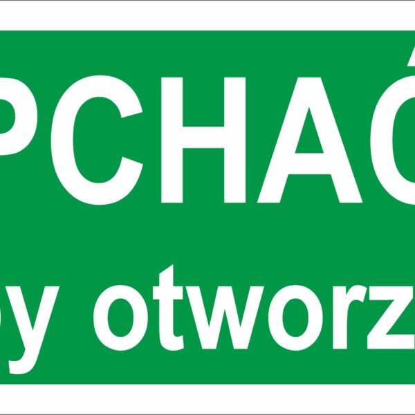 PCHAĆ ABY OTWORZYĆ - znaki ewakuacyjne,