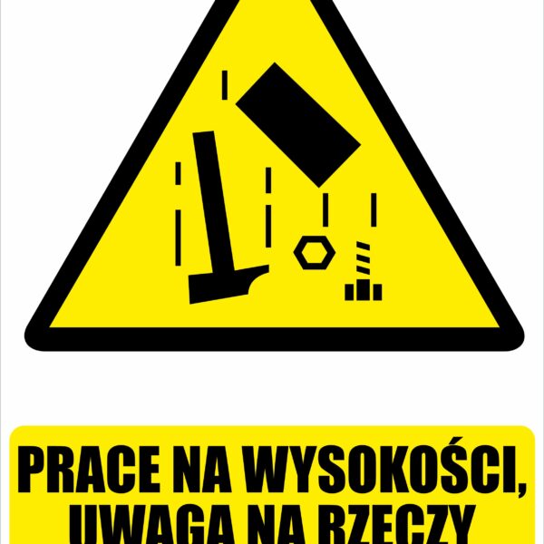 PRACE NA WYSOKOŚCI UWAGA NA RZECZY SPADAJĄCE W DÓŁ - Tablica BHP,