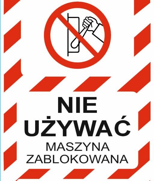 NIE UŻYWAĆ MASZYNA ZABLOKOWANA - zawieszka zakazu BHP,