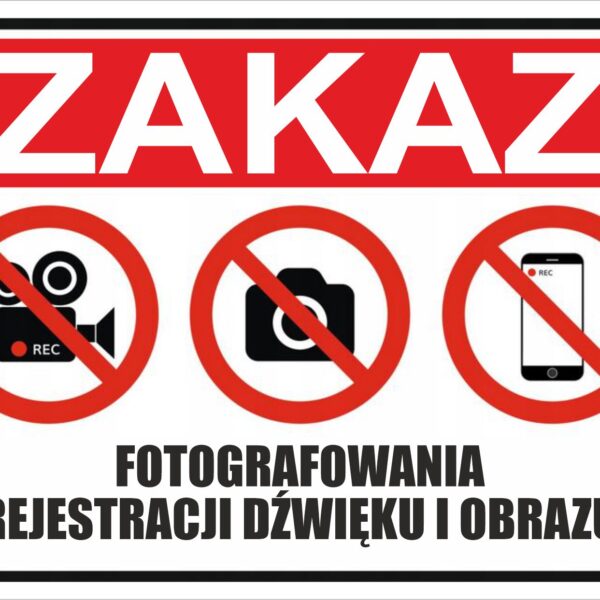 ZAKAZ FOTOGRAFOWANIA REJESTRACJI DŹWIĘKU I OBRAZU - Tablica BHP,