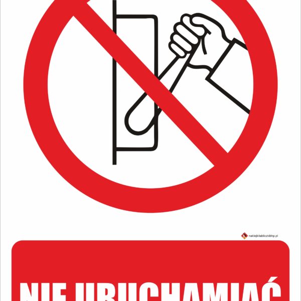 NIE URUCHAMIAĆ - Tablica BHP,