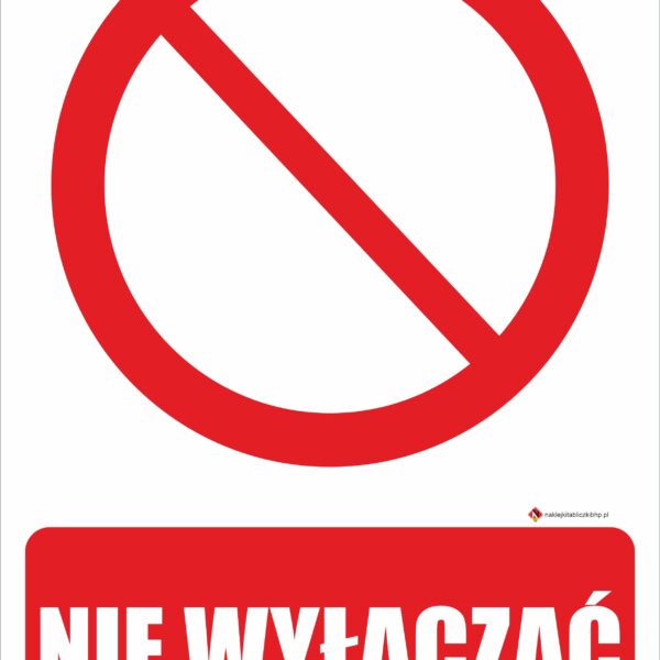 NIE WYŁĄCZAĆ - Tablica BHP,