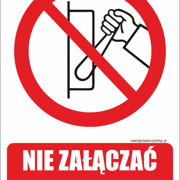 NIE ZAŁĄCZAĆ PRACUJĄ LUDZIE - znak BHP,