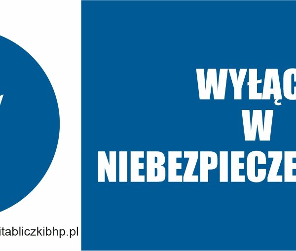 WYŁĄCZ W NIEBEZPIECZEŃSTWIE - elektryczny znak BHP,