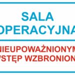 SALA OPERACYJNA NIEUPOWAŻNIONYM WSTĘP WZBRONIONY - Tablica BHP,