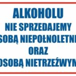 ALKOHOLU NIE SPRZEDAJEMY OSOBĄ NIEPEŁNOLETNIM ORAZ OSOBĄ NIETRZEŹWYM - Tablica BHP,