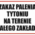ZAKAZ PALENIA TYTONIU NA TERENIE CAŁEGO ZAKŁADU - Tablica BHP,