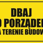 DBAJ O PORZĄDEK NA TERENIE BUDOWY - Tablica BHP,