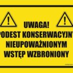 UWAGA PODEST KONSERWACYJNY NIEUPOWAŻNIONYM WSTĘP WZBRONIONY - znaki ostrzegawcze BHP,