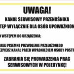 UWAGA! KANAŁ SERWISOWY PRZENOŚNIKA DOSTĘP WYŁĄCZNIE DLA OSÓB UPOWAŻNIONYCH - Tablica BHP,