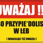 UWAŻAJ BO PRZYPIE*DOLISZ W ŁEB - Tablica BHP,