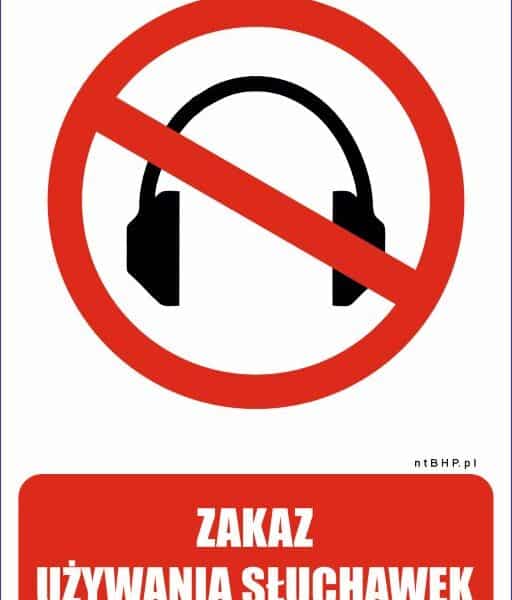 ZAKAZ UŻYWANIA SŁUCHAWEK - znaki zakazu BHP,