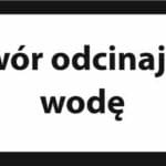 ZAWÓR ODCINAJĄCY WODĘ - Znak BHP,